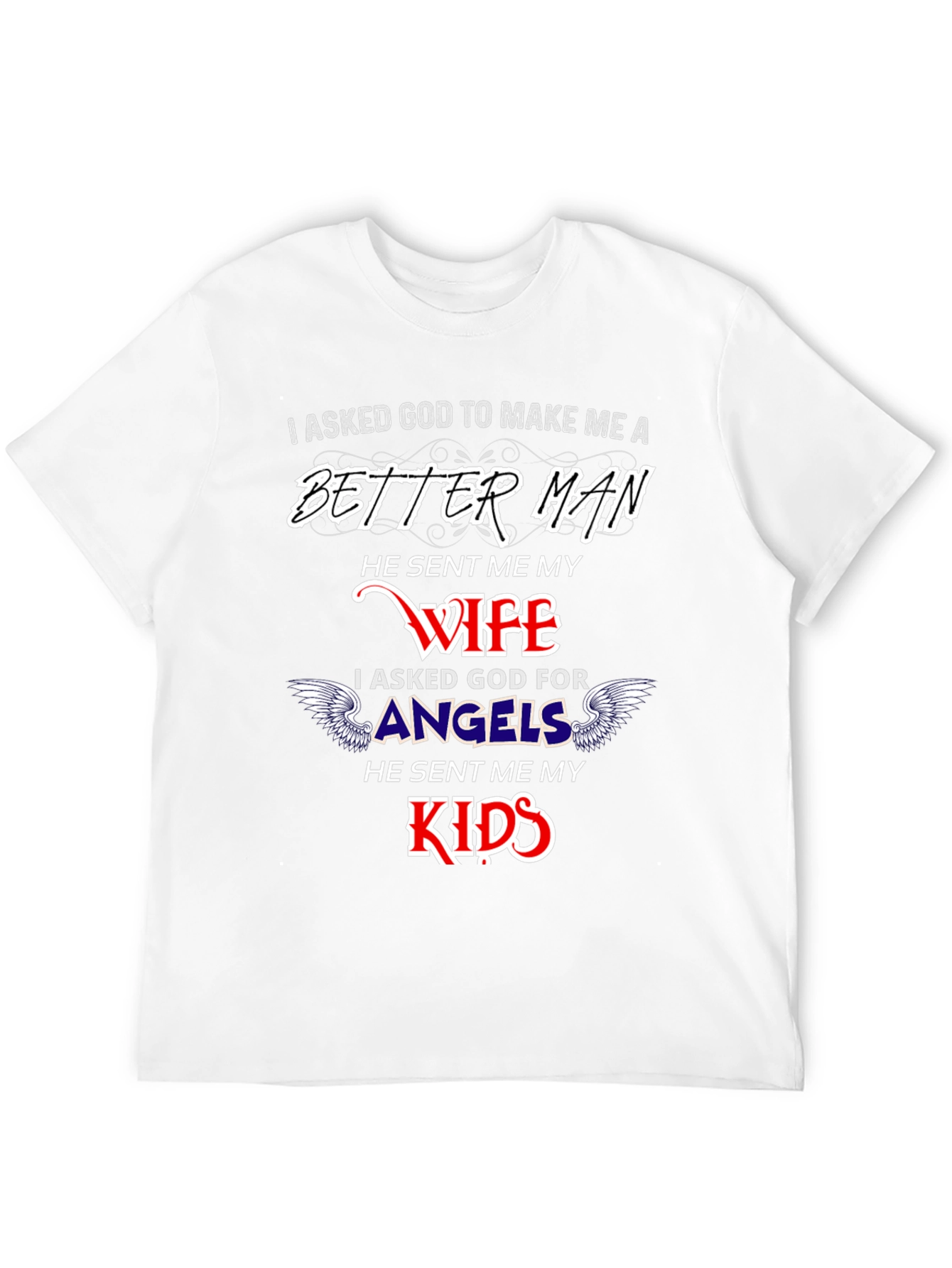 Better Man Wife and Kids Graphic T-Shirt