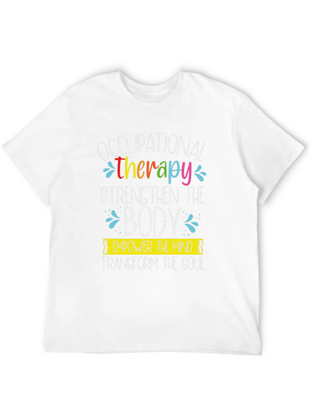 Occupational Therapy T-Shirt: Strengthen Empower Transform