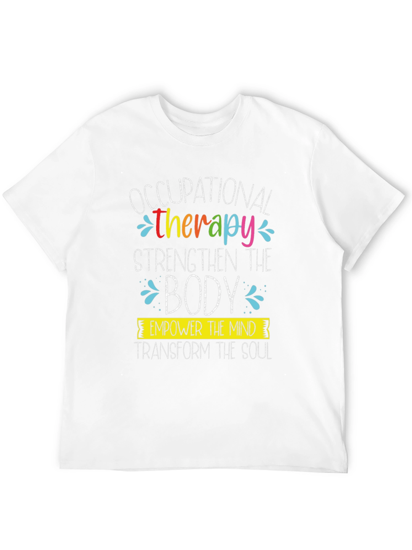 Occupational Therapy T-Shirt: Strengthen Empower Transform