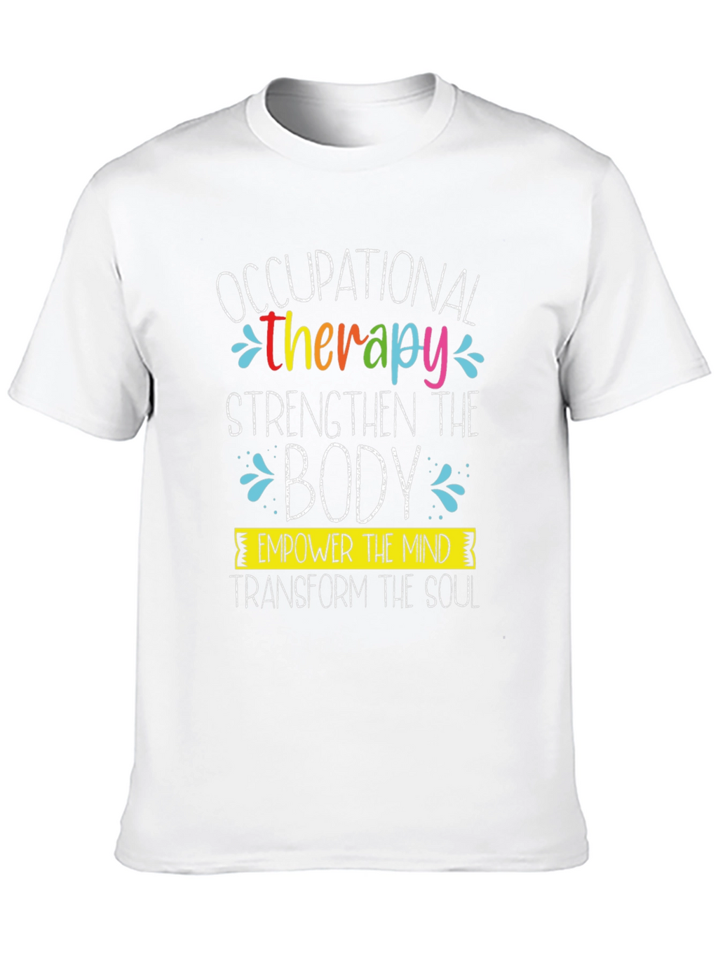 Occupational Therapy T-Shirt: Strengthen Empower Transform