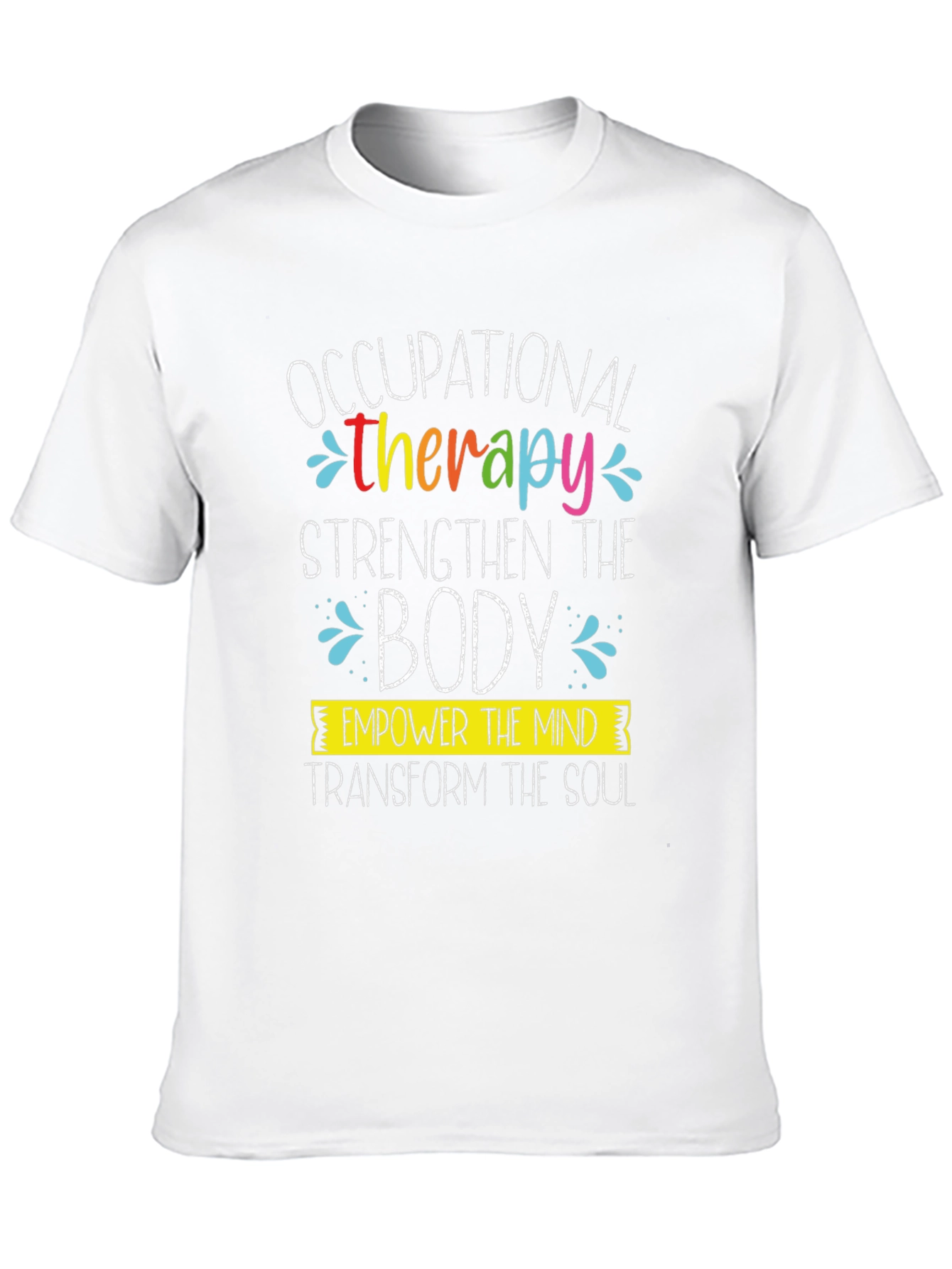 Occupational Therapy T-Shirt: Strengthen Empower Transform