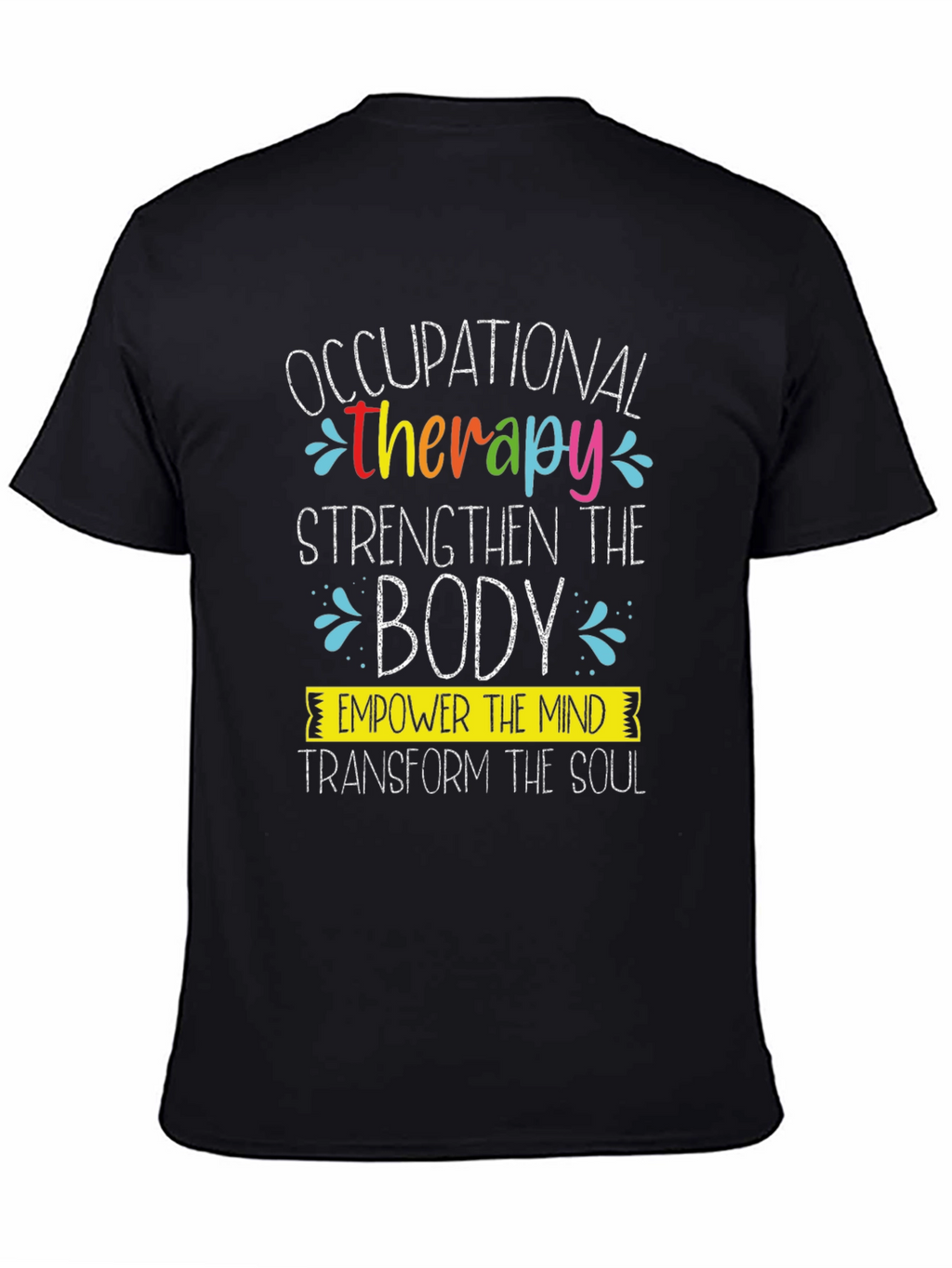 Occupational Therapy T-Shirt: Strengthen Empower Transform