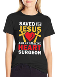Saved By Jesus Heart Surgeon T-Shirt