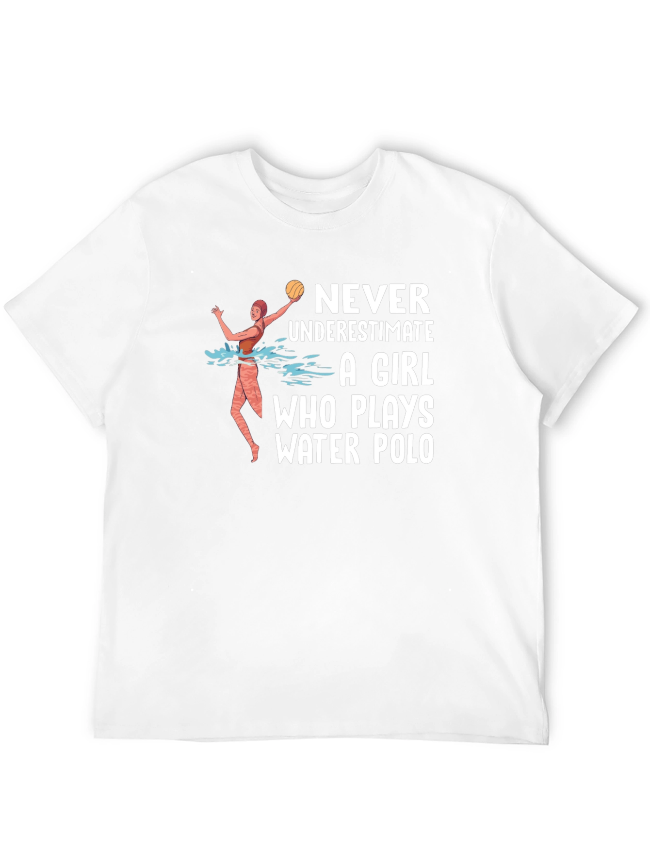 Water Polo Girl T-Shirt - Never Underestimate