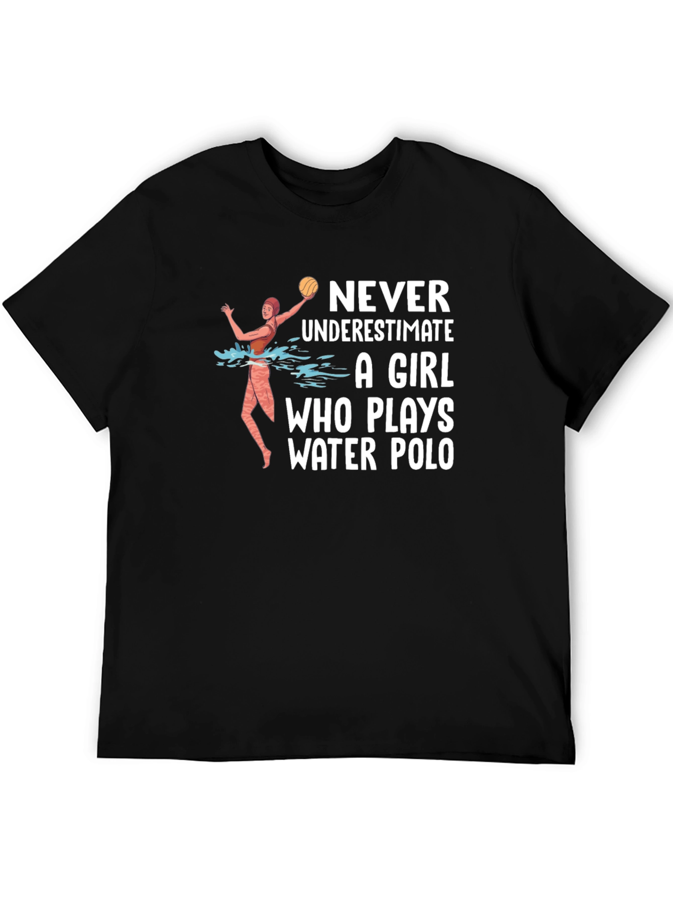 Water Polo Girl T-Shirt - Never Underestimate