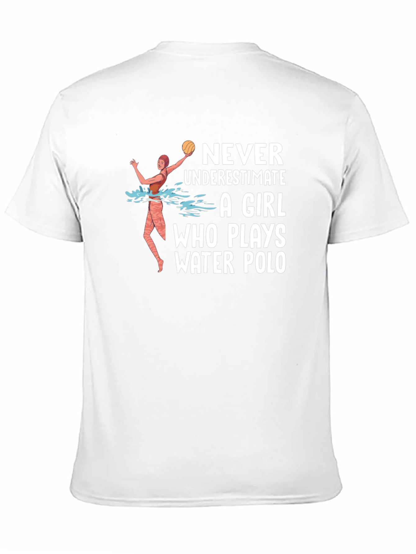 Water Polo Girl T-Shirt - Never Underestimate