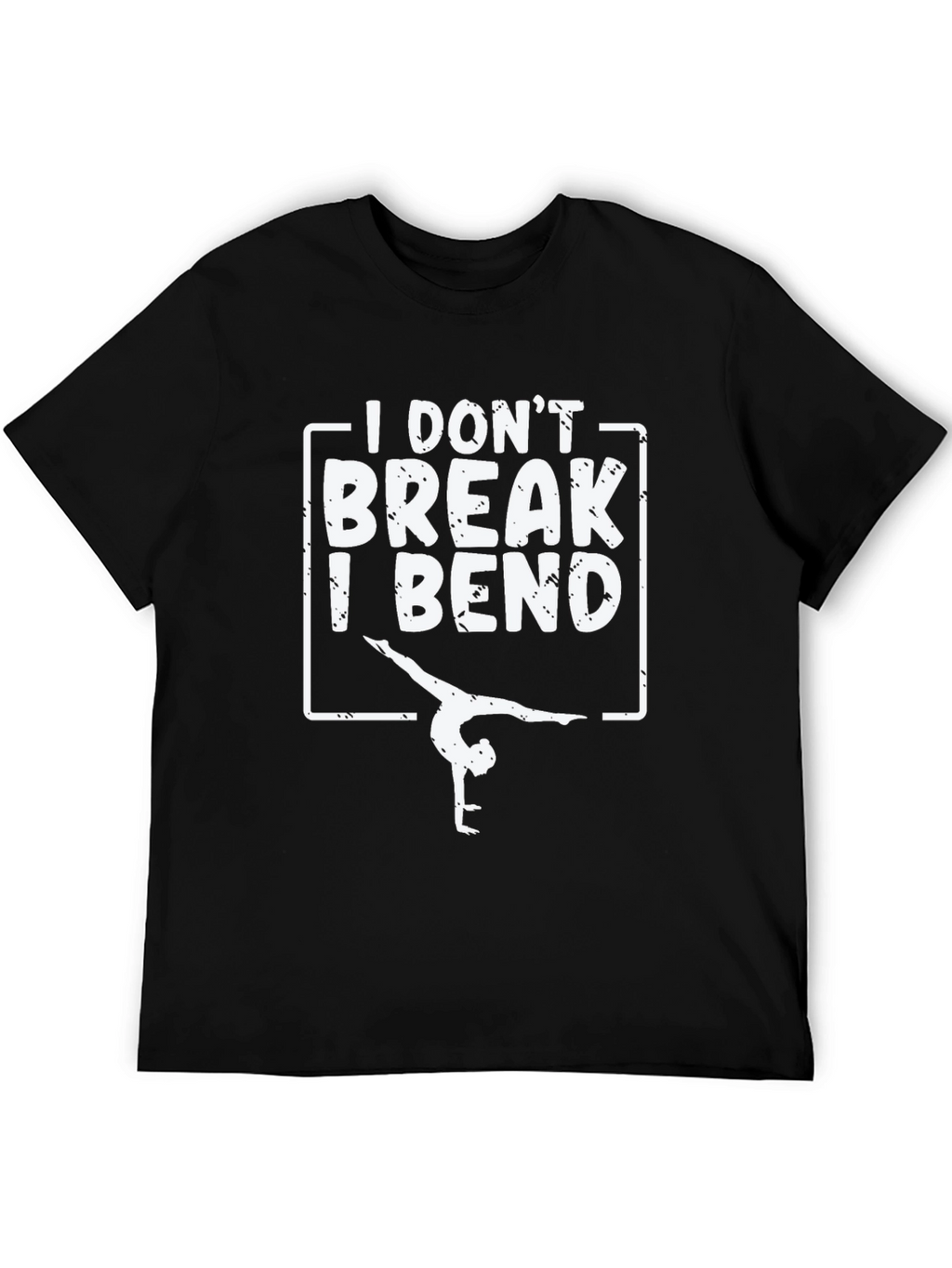 Gymnastics T-Shirt: I Dont Break I Bend