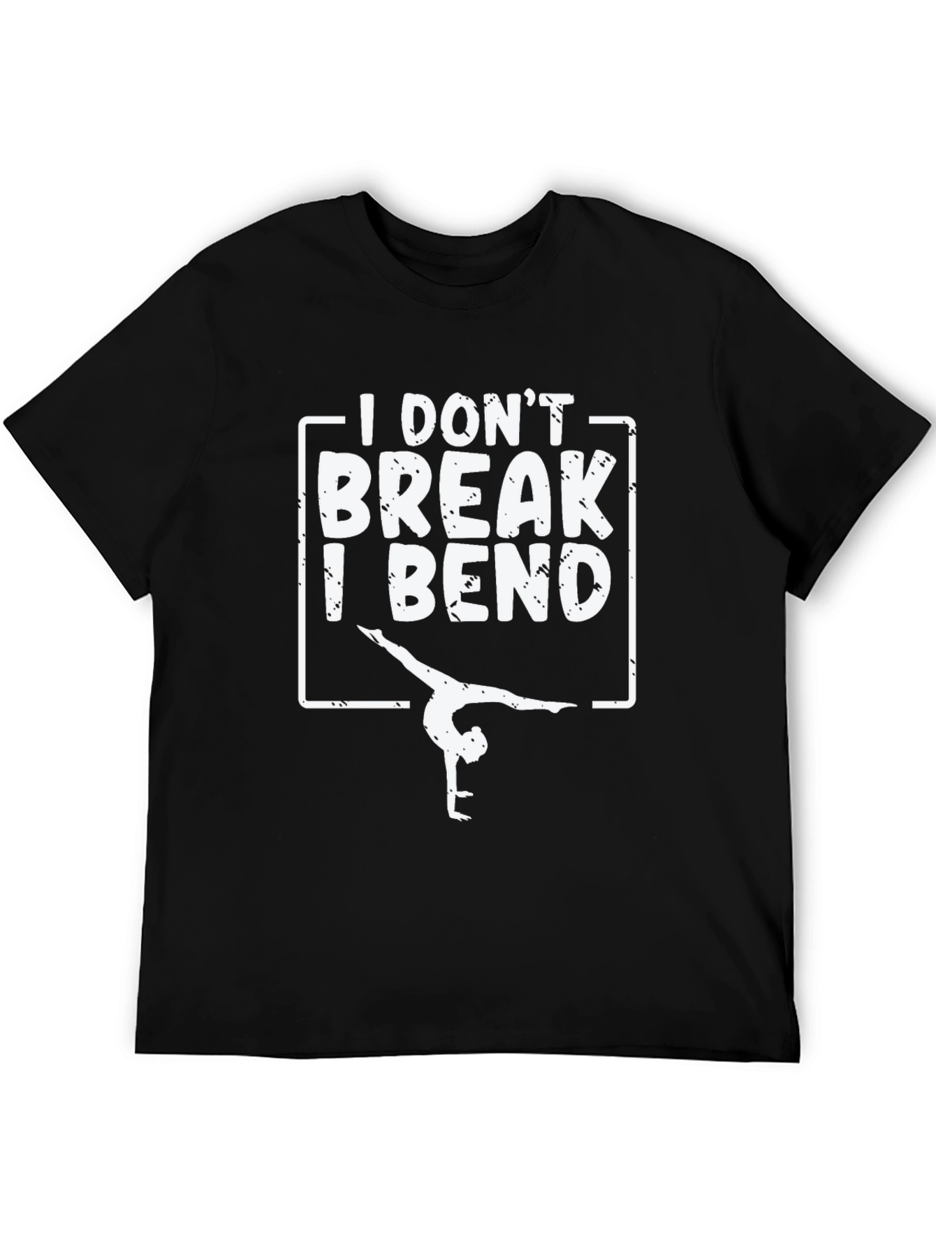 Gymnastics T-Shirt: I Dont Break I Bend