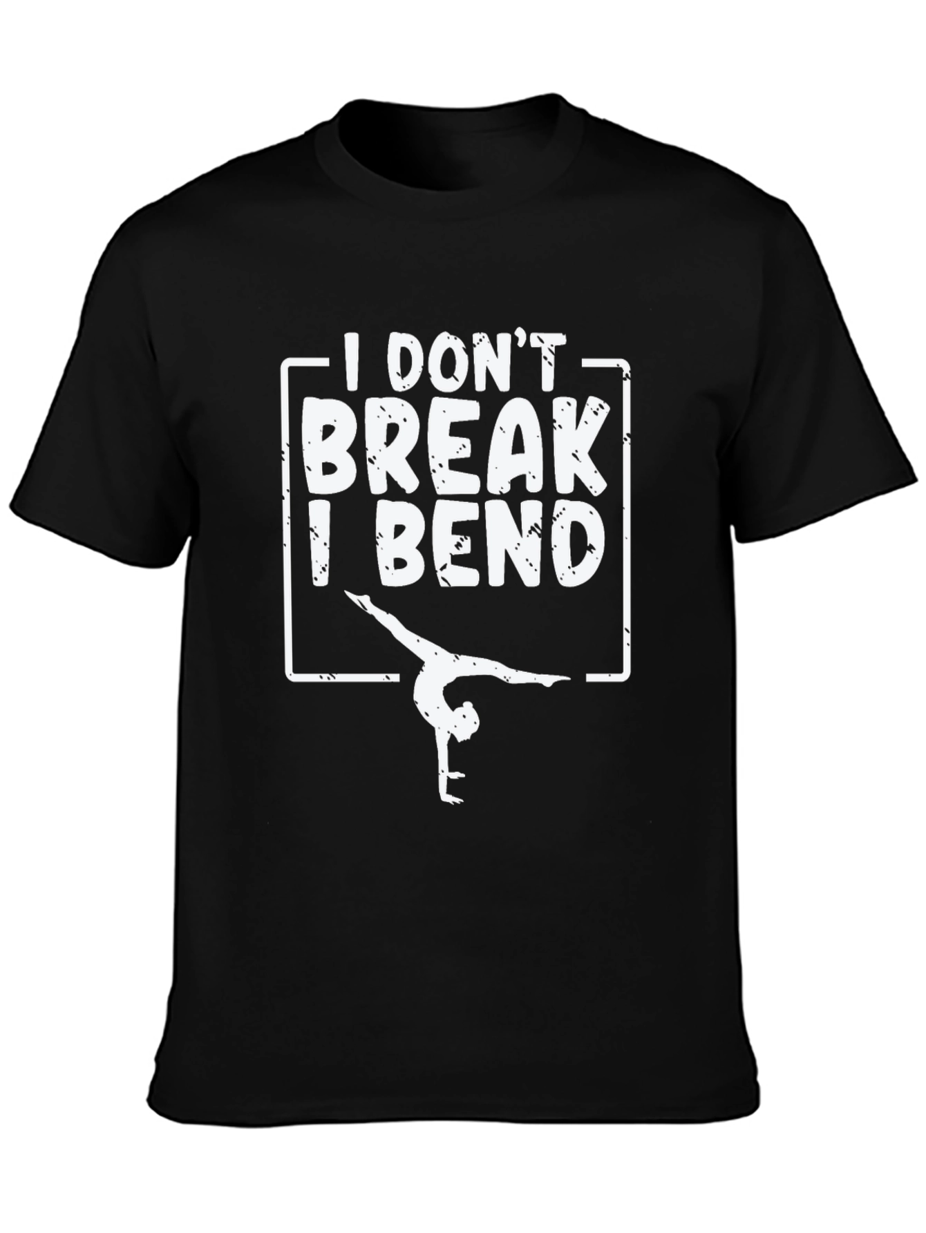 Gymnastics T-Shirt: I Dont Break I Bend