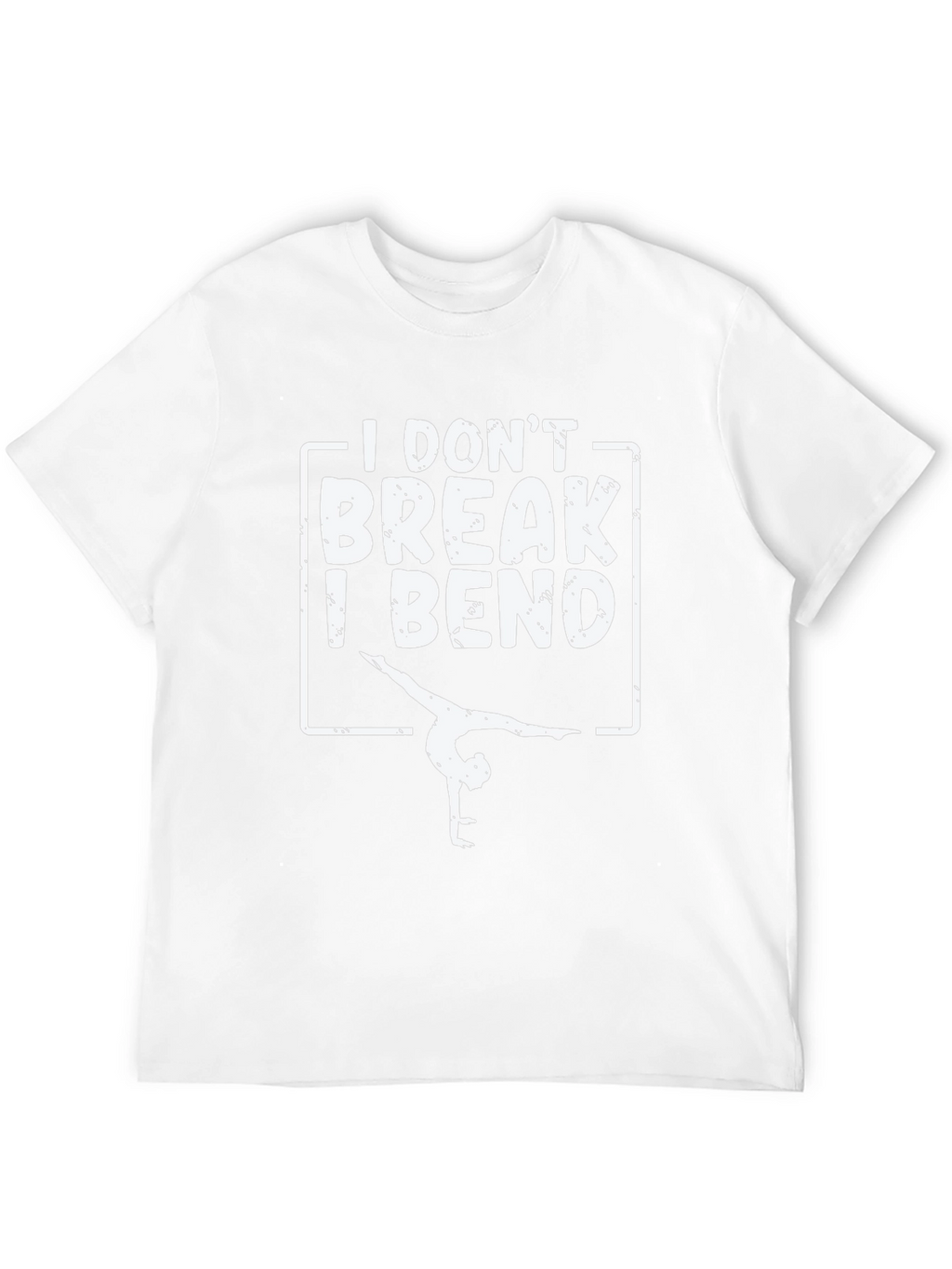 Gymnastics T-Shirt: I Dont Break I Bend