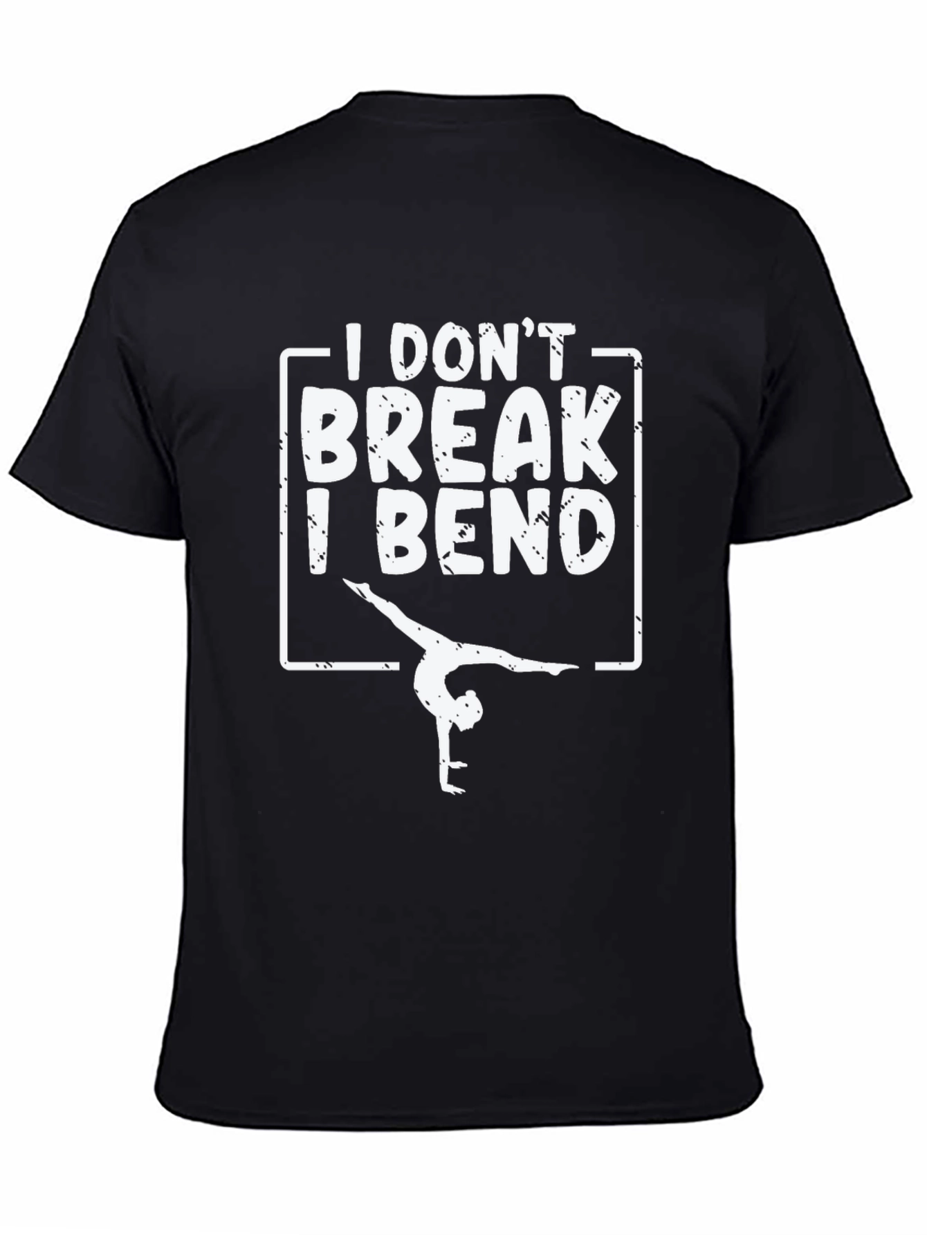 Gymnastics T-Shirt: I Dont Break I Bend