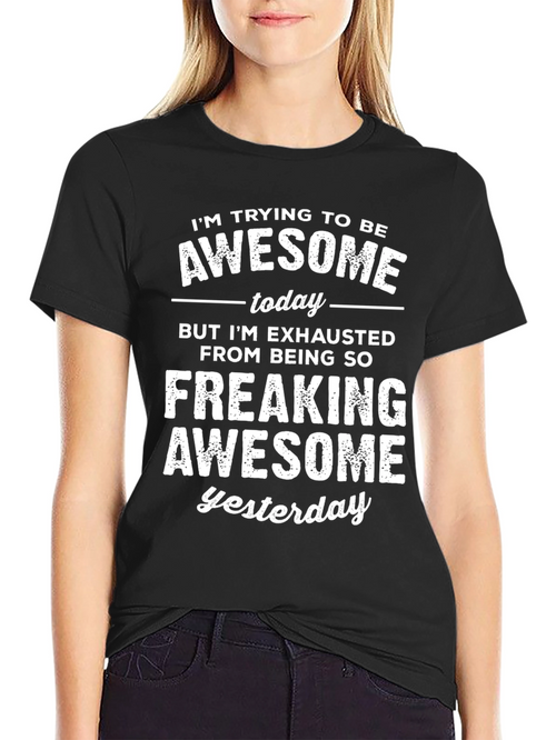 Awesome Yesterday T-Shirt - Funny Graphic Tee