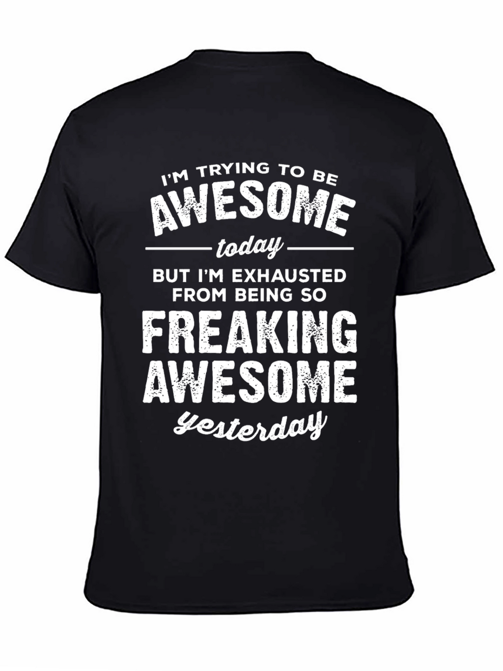 Awesome Yesterday T-Shirt - Funny Graphic Tee