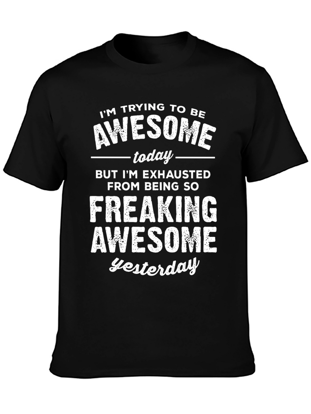 Awesome Yesterday T-Shirt - Funny Graphic Tee