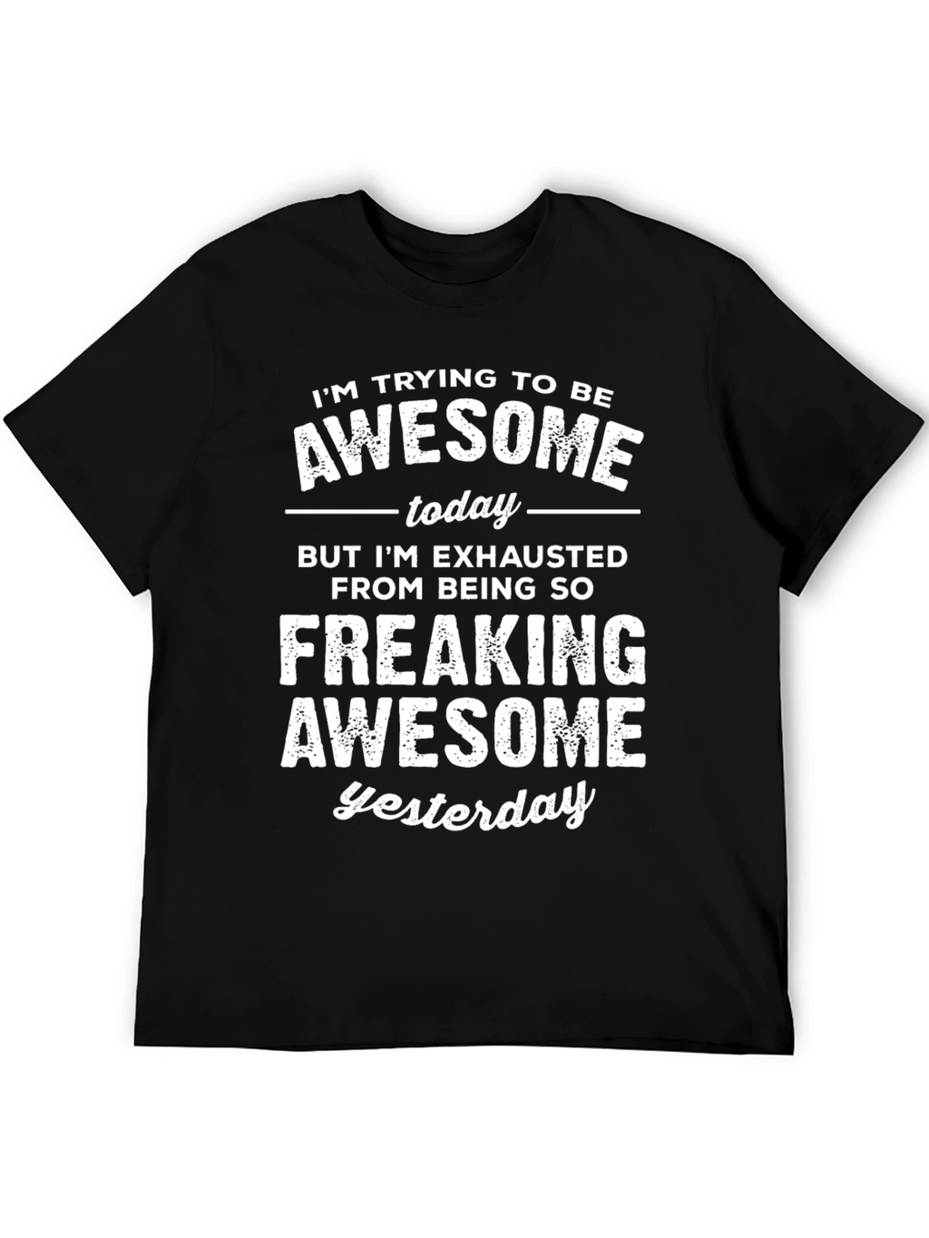 Awesome Yesterday T-Shirt - Funny Graphic Tee