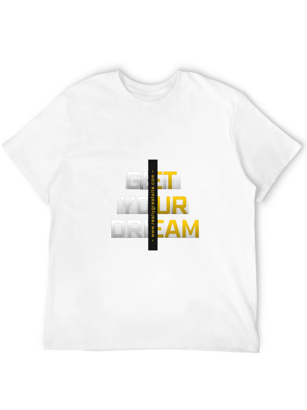Get Your Dream Graphic T-Shirt
