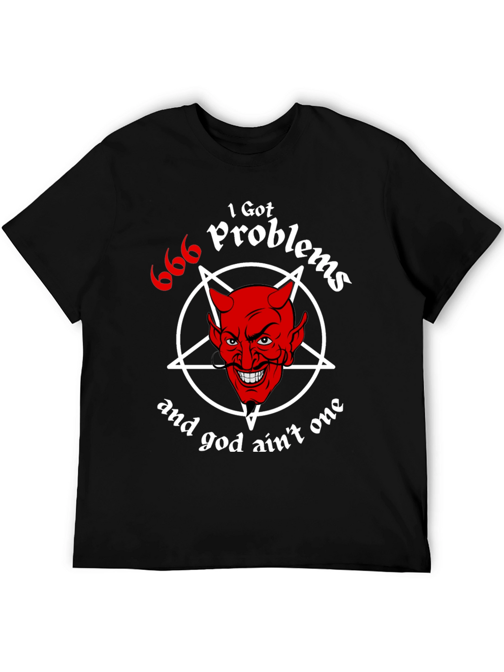 I Got 666 Problems Funny Devil Graphic Tee