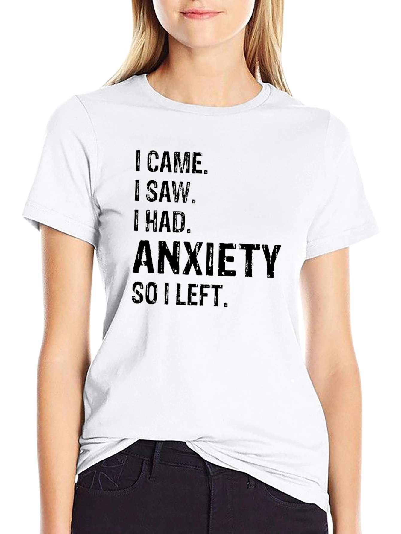 Anxiety Tee - I Came I Saw I Had Anxiety I Left