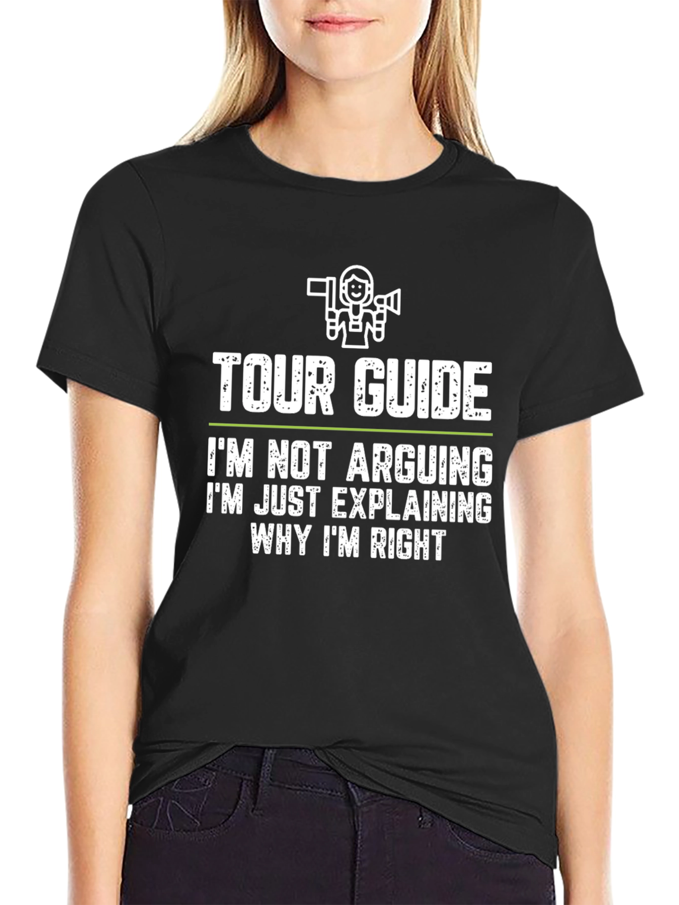 Funny Tour Guide T-Shirt - Im Not Arguing!