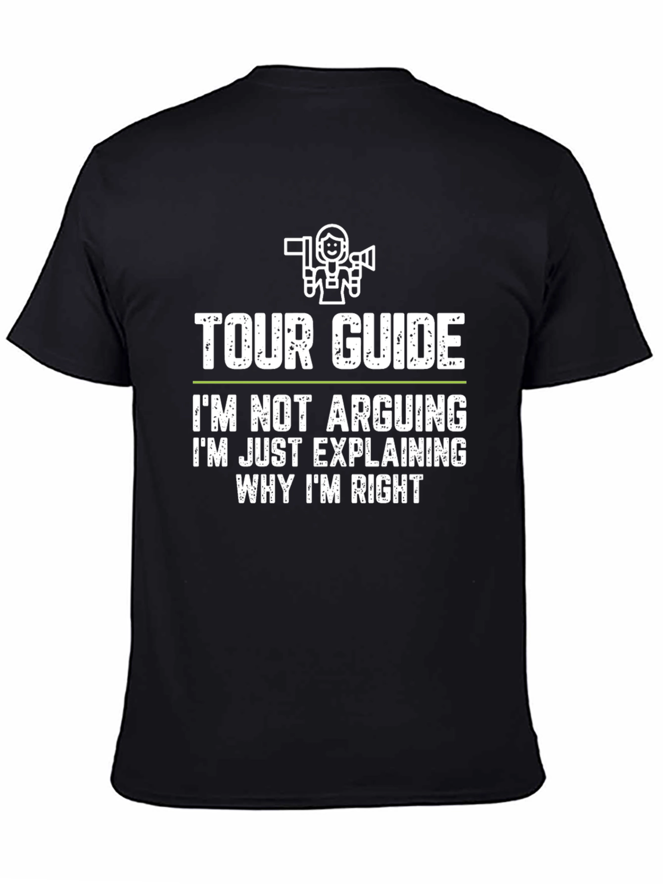 Funny Tour Guide T-Shirt - Im Not Arguing!