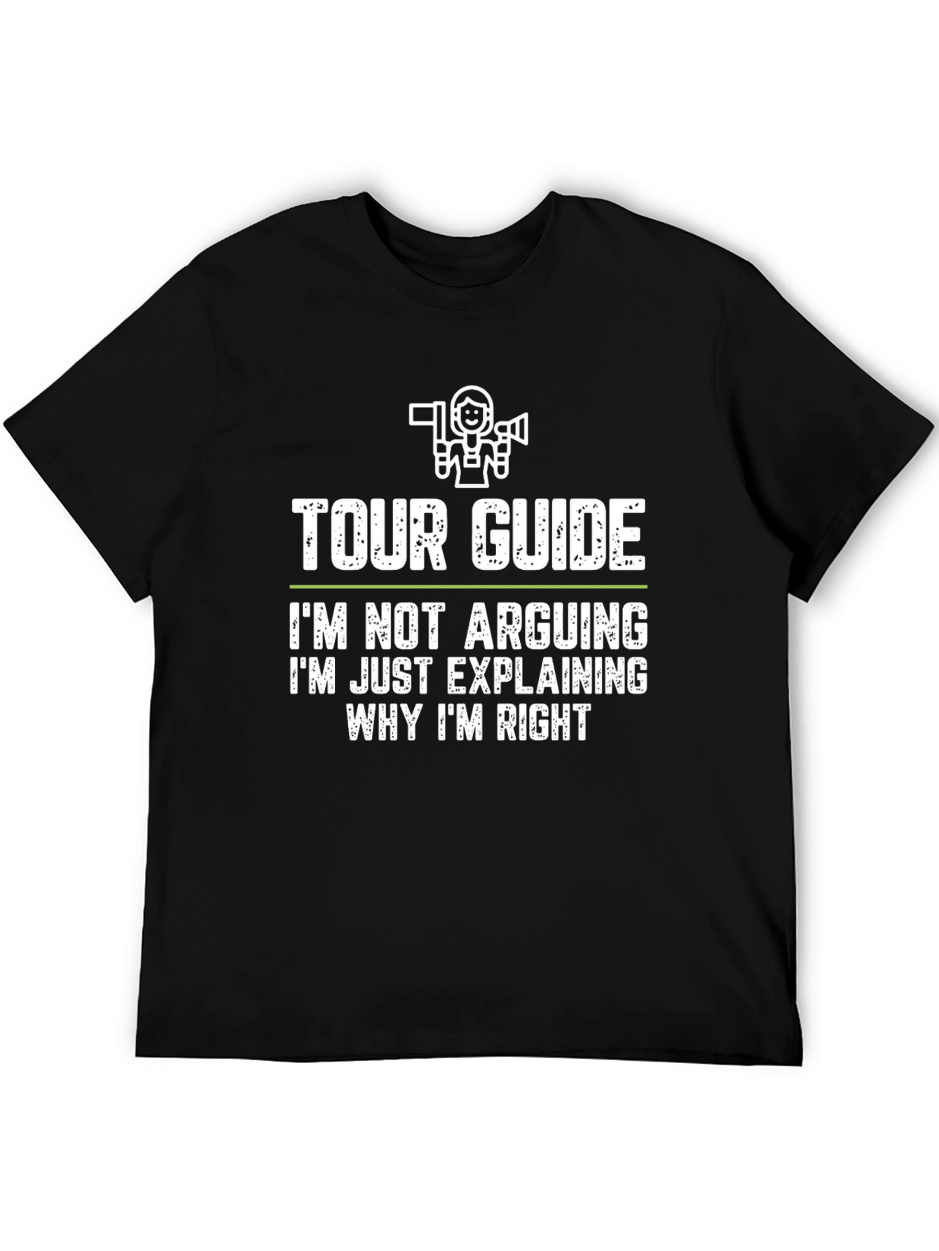 Funny Tour Guide T-Shirt - Im Not Arguing!