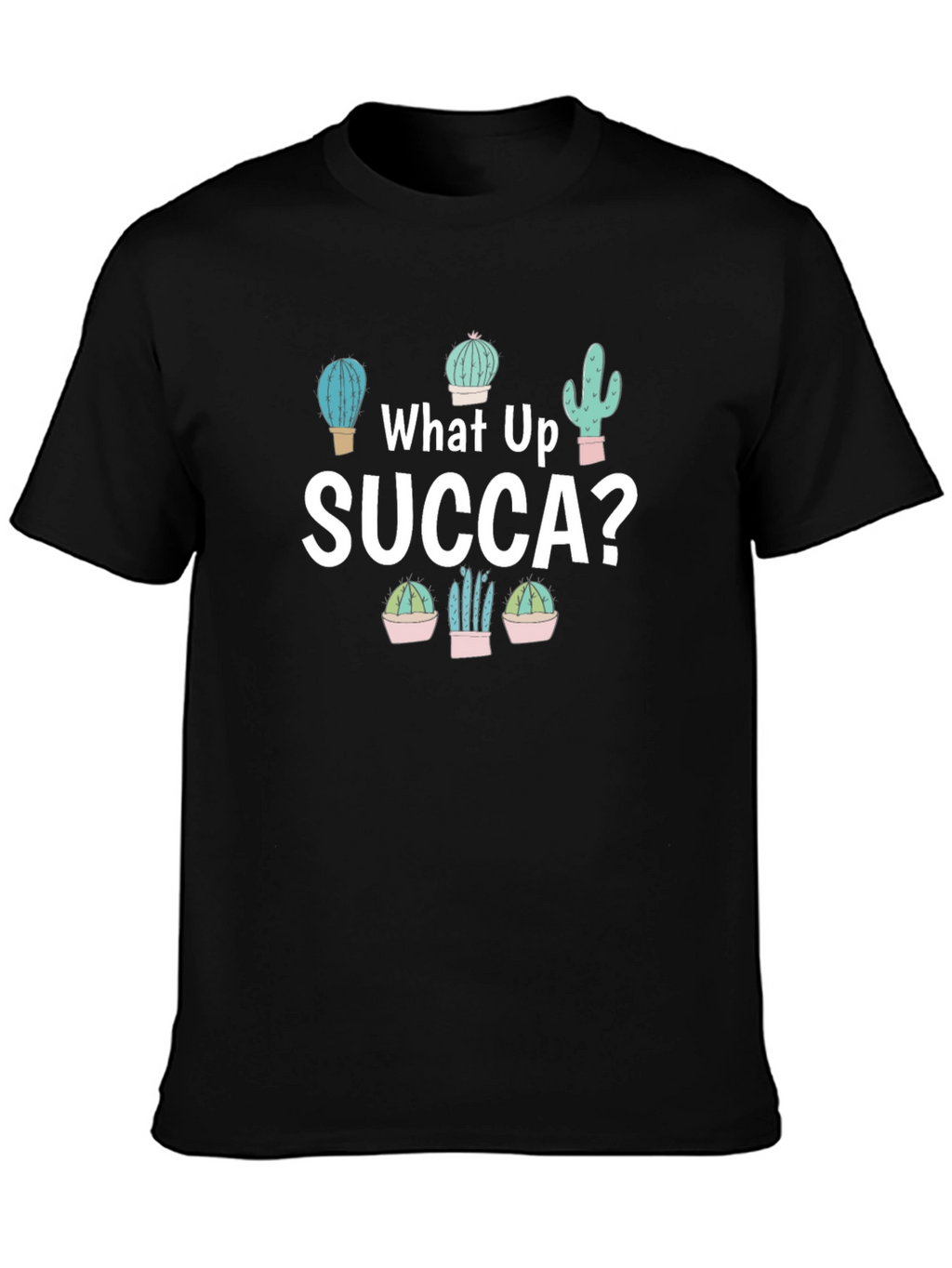 What Up SUCCA? Graphic T-Shirt - Cactus Lover