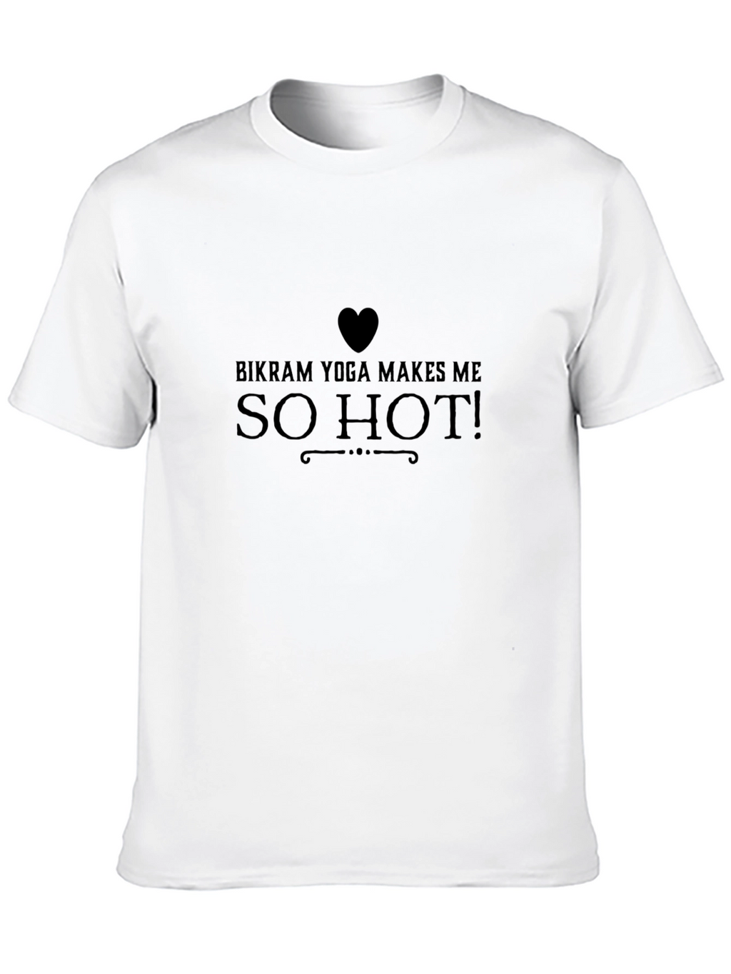 Bikram Yoga Makes Me So Hot! Black T-Shirt