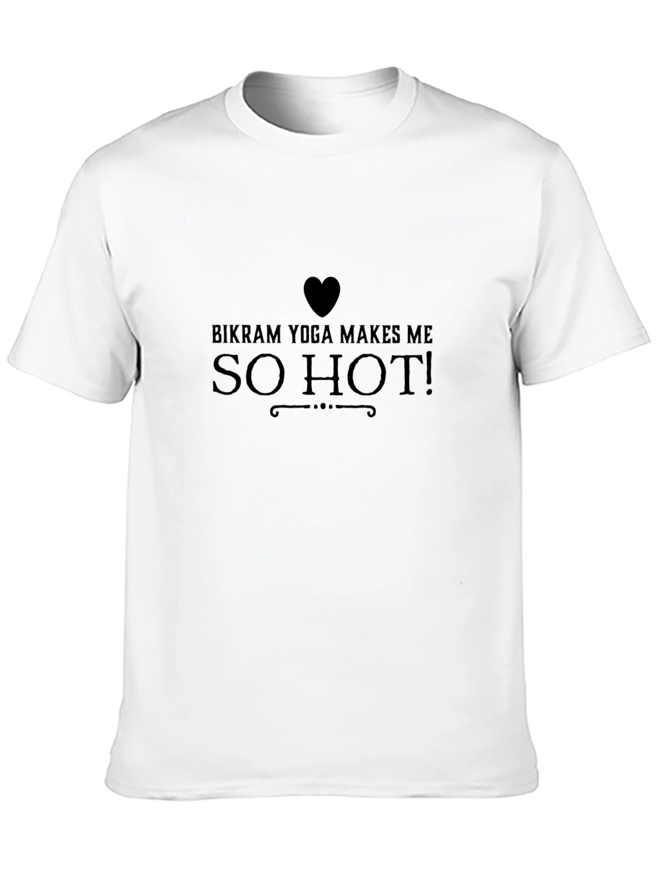 Bikram Yoga Makes Me So Hot! Black T-Shirt