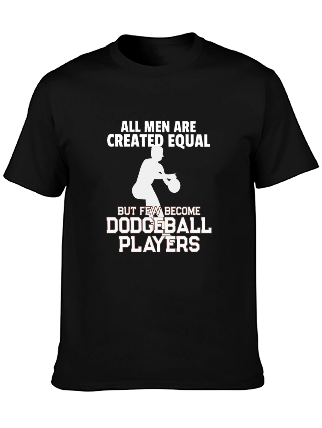 All Men Created Equal Dodgeball T-Shirt
