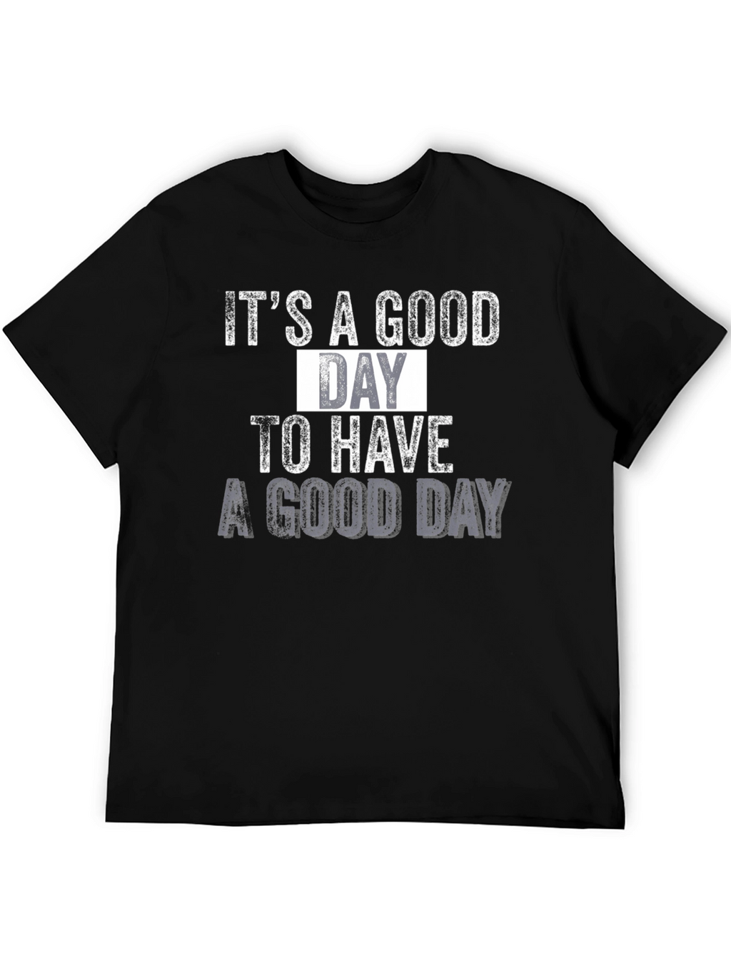 Its a Good Day Graphic T-Shirt