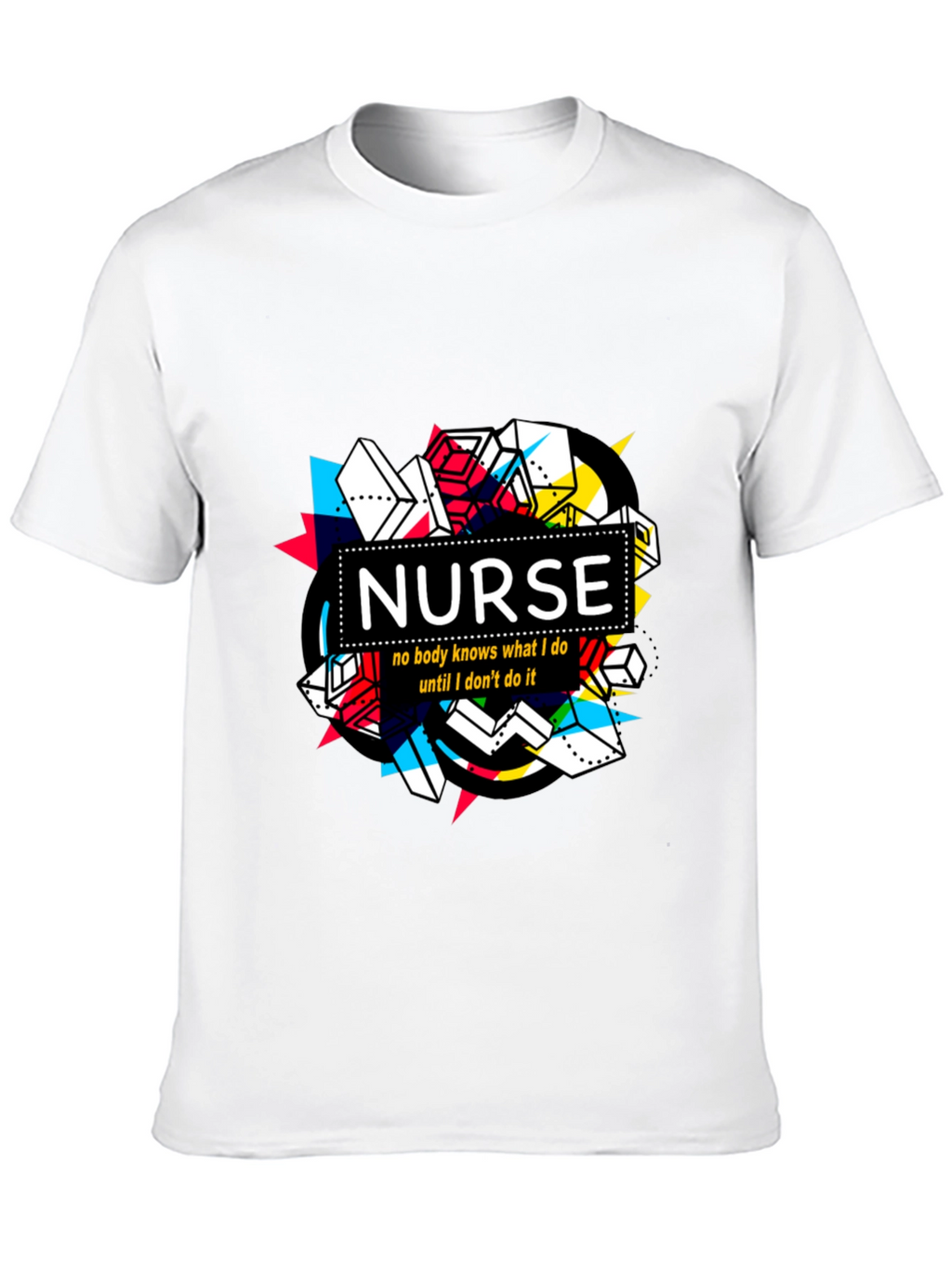 Nurse T-Shirt - No Body Knows What I Do