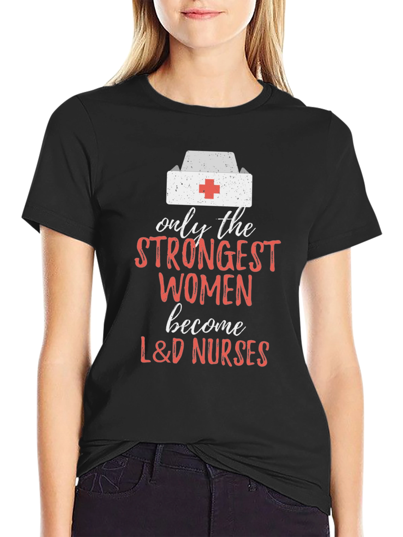 Strongest Women L&D Nurses Graphic Tee
