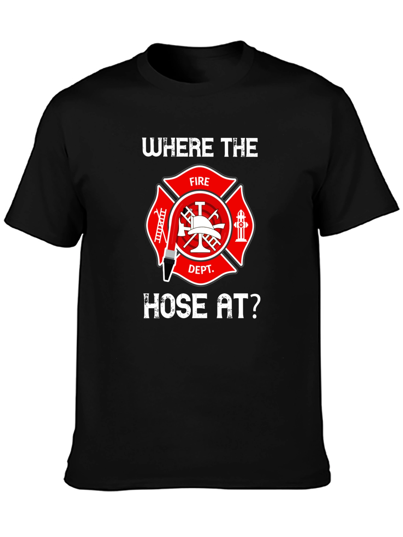 Firefighter Hose T-Shirt - Wheres the Hose At?