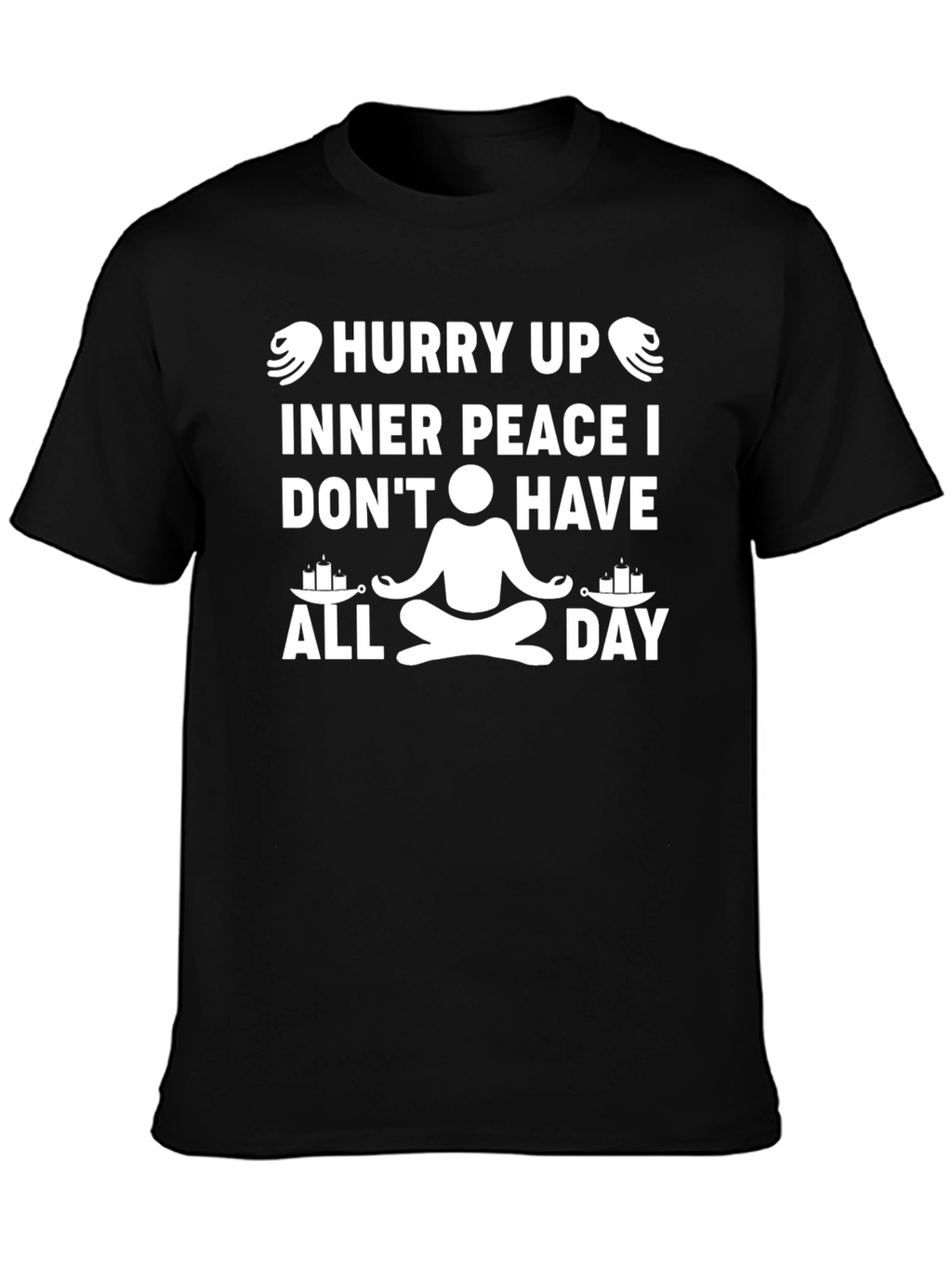 Hurry Up Inner Peace T-Shirt: Funny Yoga Meditation Tee