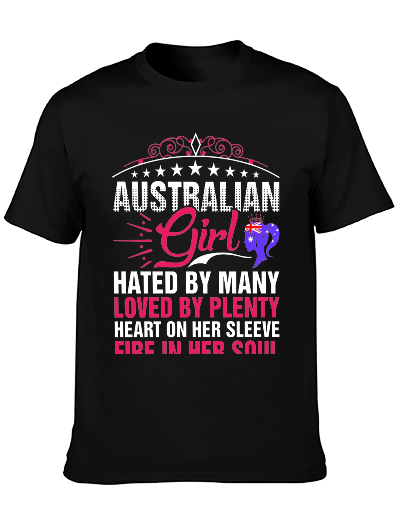 Australian Girl T-Shirt - Hated By Many Loved By Plenty