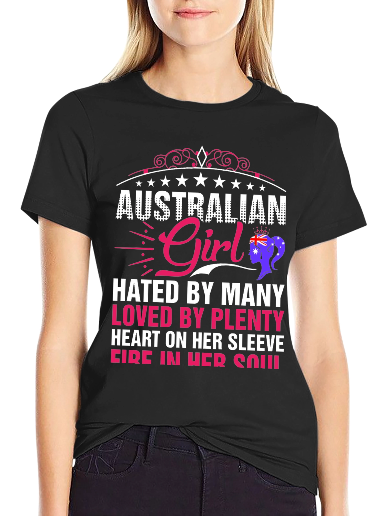 Australian Girl T-Shirt - Hated By Many Loved By Plenty