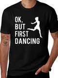 Funny Dancing T-Shirt: OK But First Dancing