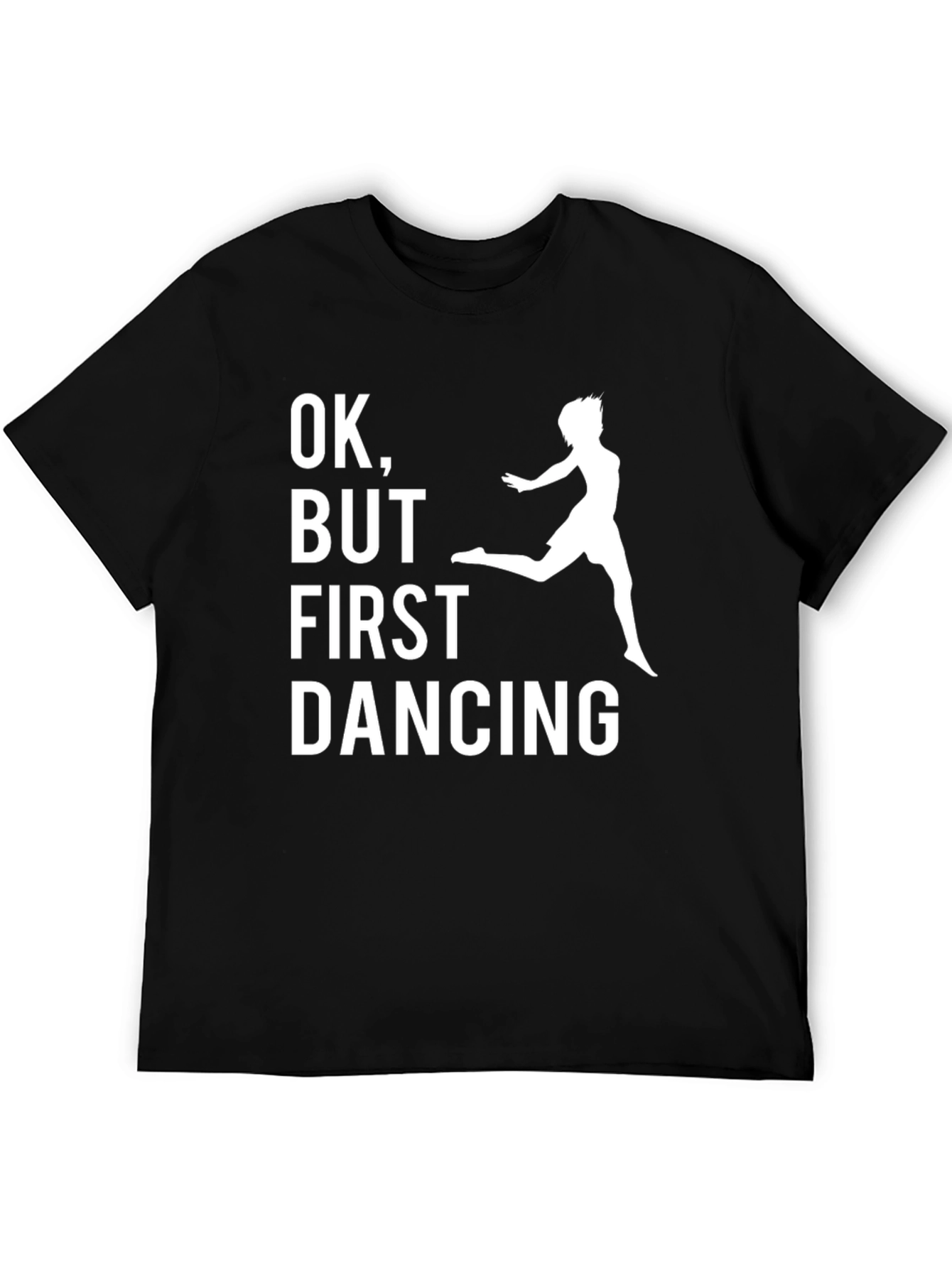 Funny Dancing T-Shirt: OK But First Dancing