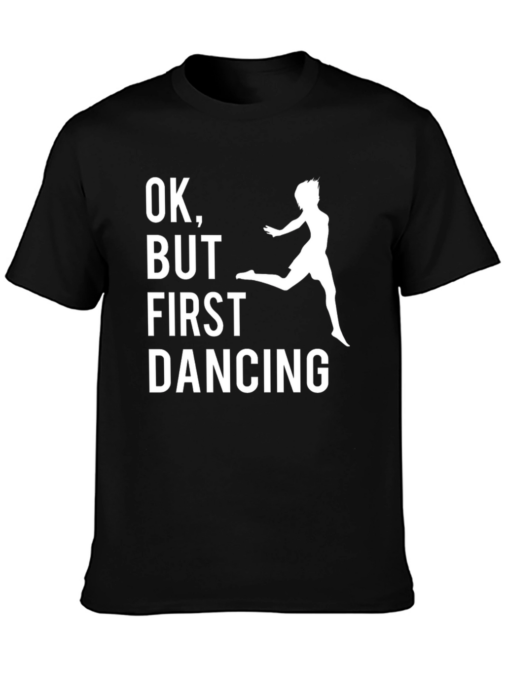 Funny Dancing T-Shirt: OK But First Dancing