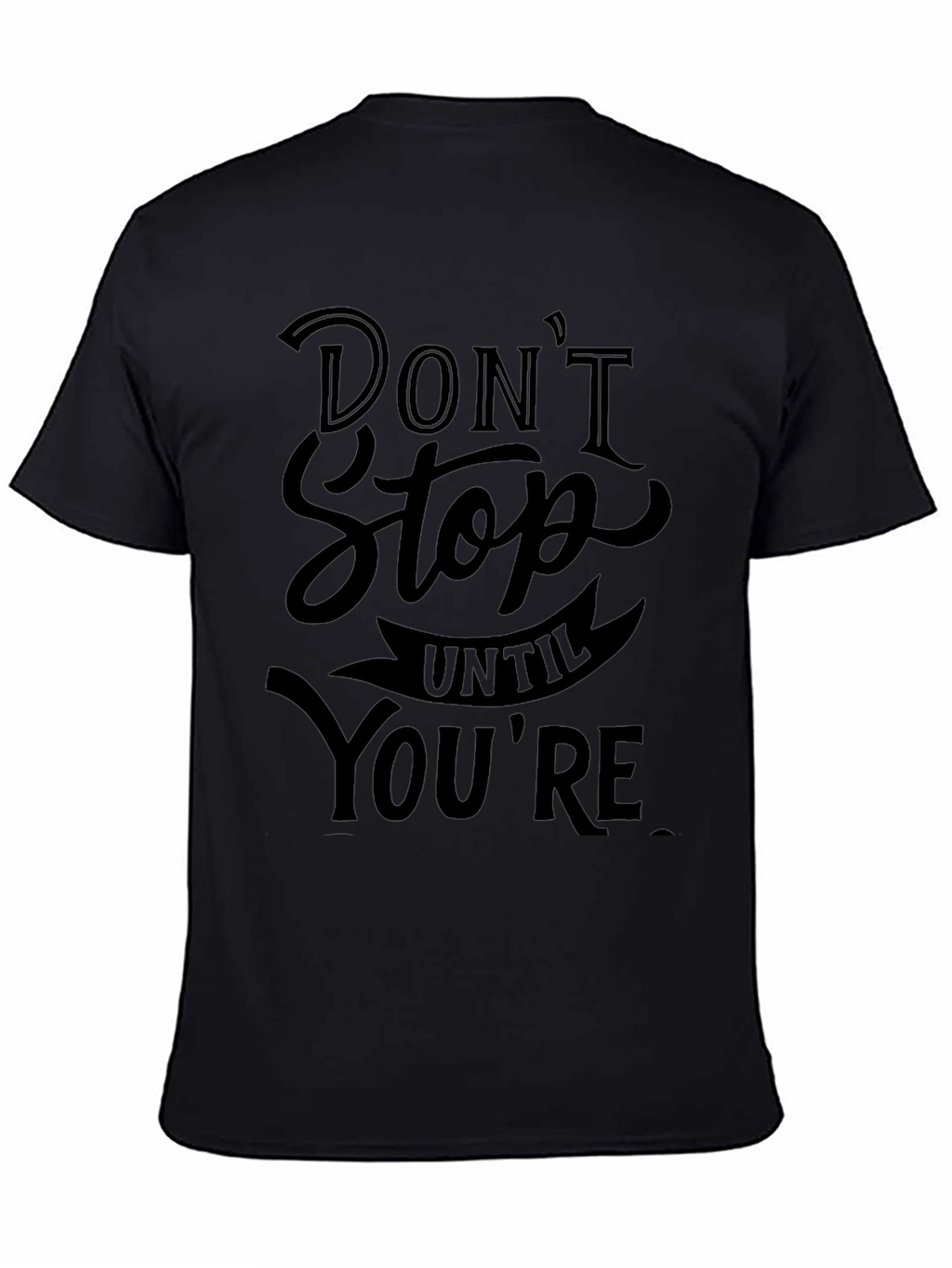 Dont Stop T-Shirt - Motivational Black Tee