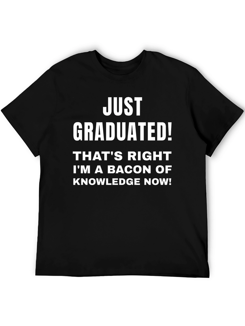 Just Graduated! Funny Graduation T-Shirt
