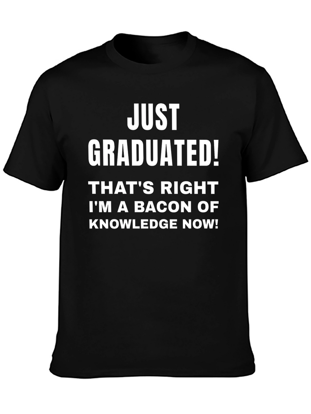 Just Graduated! Funny Graduation T-Shirt