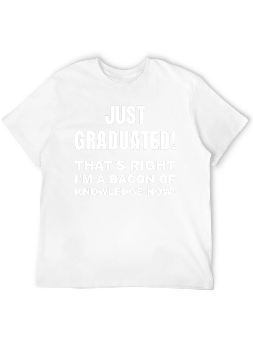 Just Graduated! Funny Graduation T-Shirt