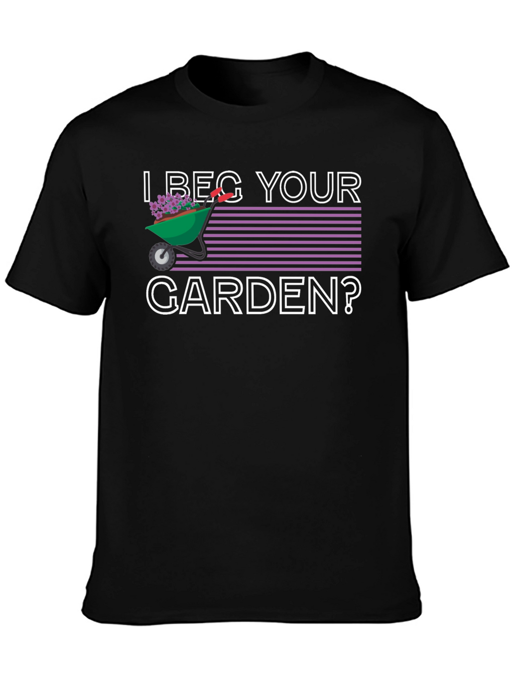 I Beg Your Garden? Graphic T-Shirt