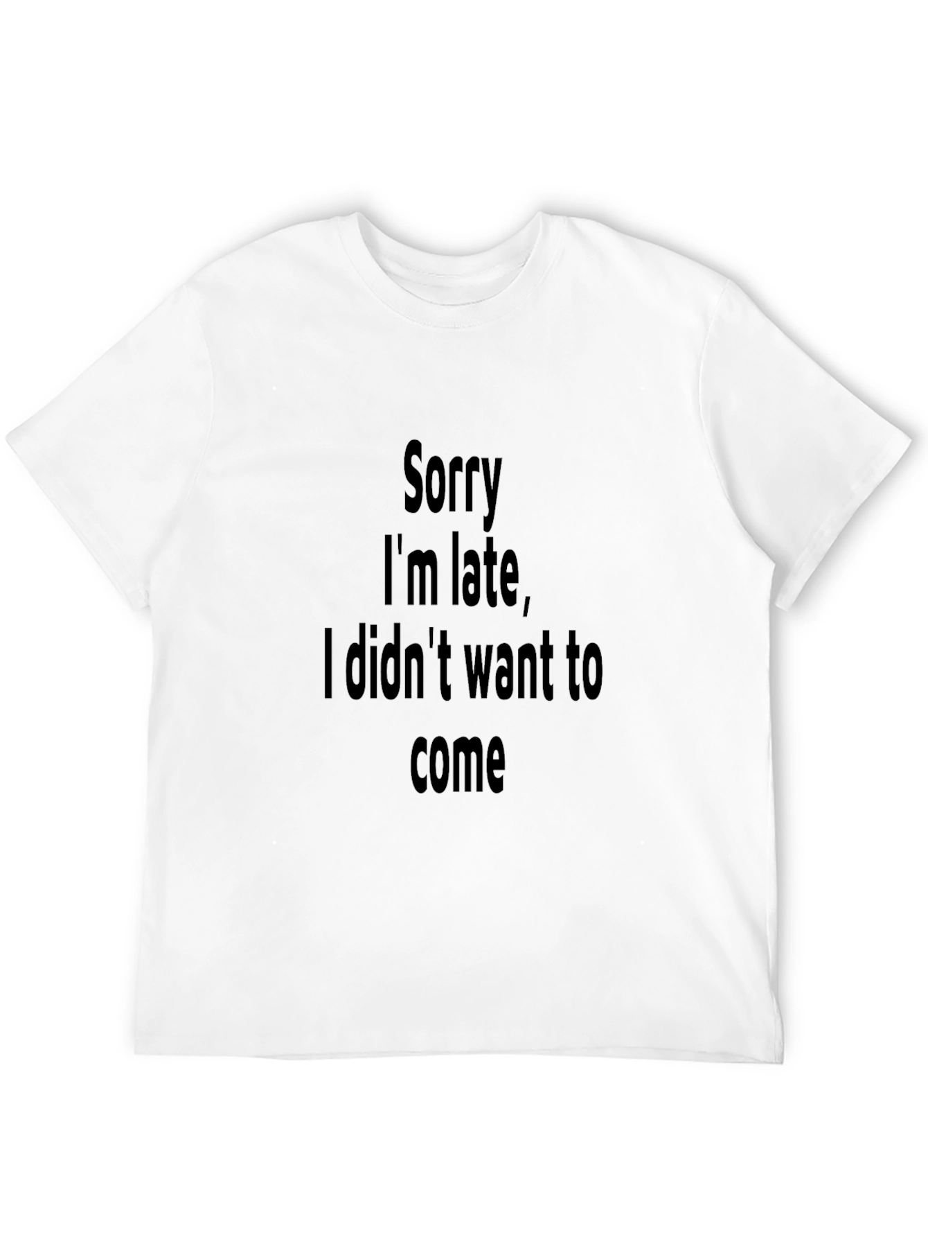 Funny Sarcastic Sorry Im Late Graphic Tee