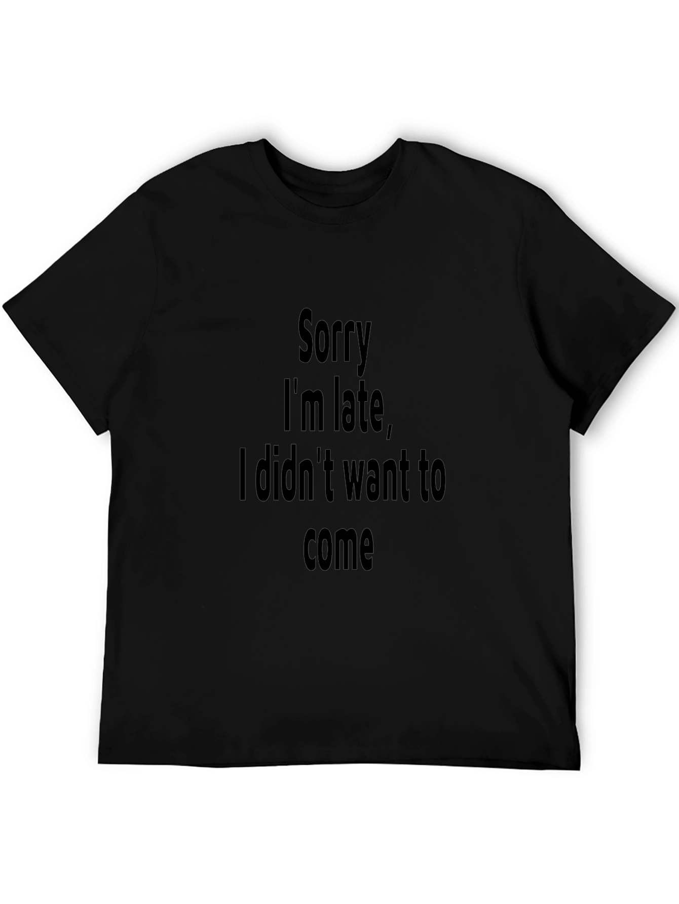 Funny Sarcastic Sorry Im Late Graphic Tee