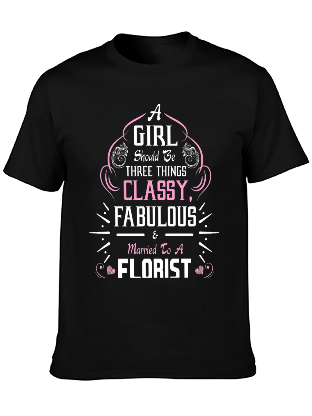 Classy Florist Wife T-Shirt - Fabulous Womens Tee