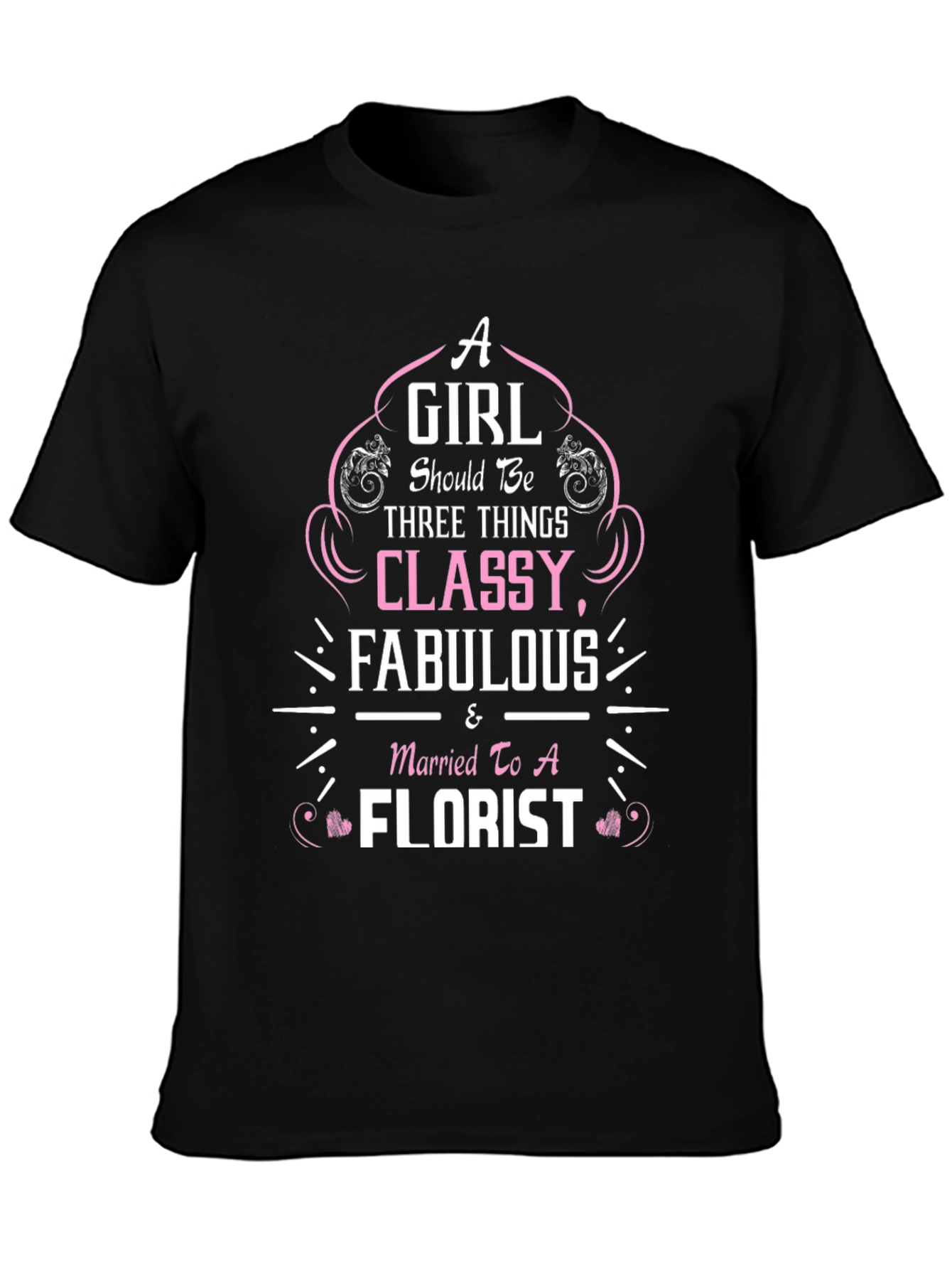 Classy Florist Wife T-Shirt - Fabulous Womens Tee