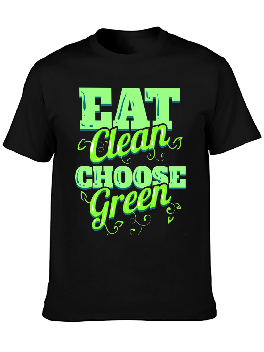 Eat Clean Choose Green T-Shirt