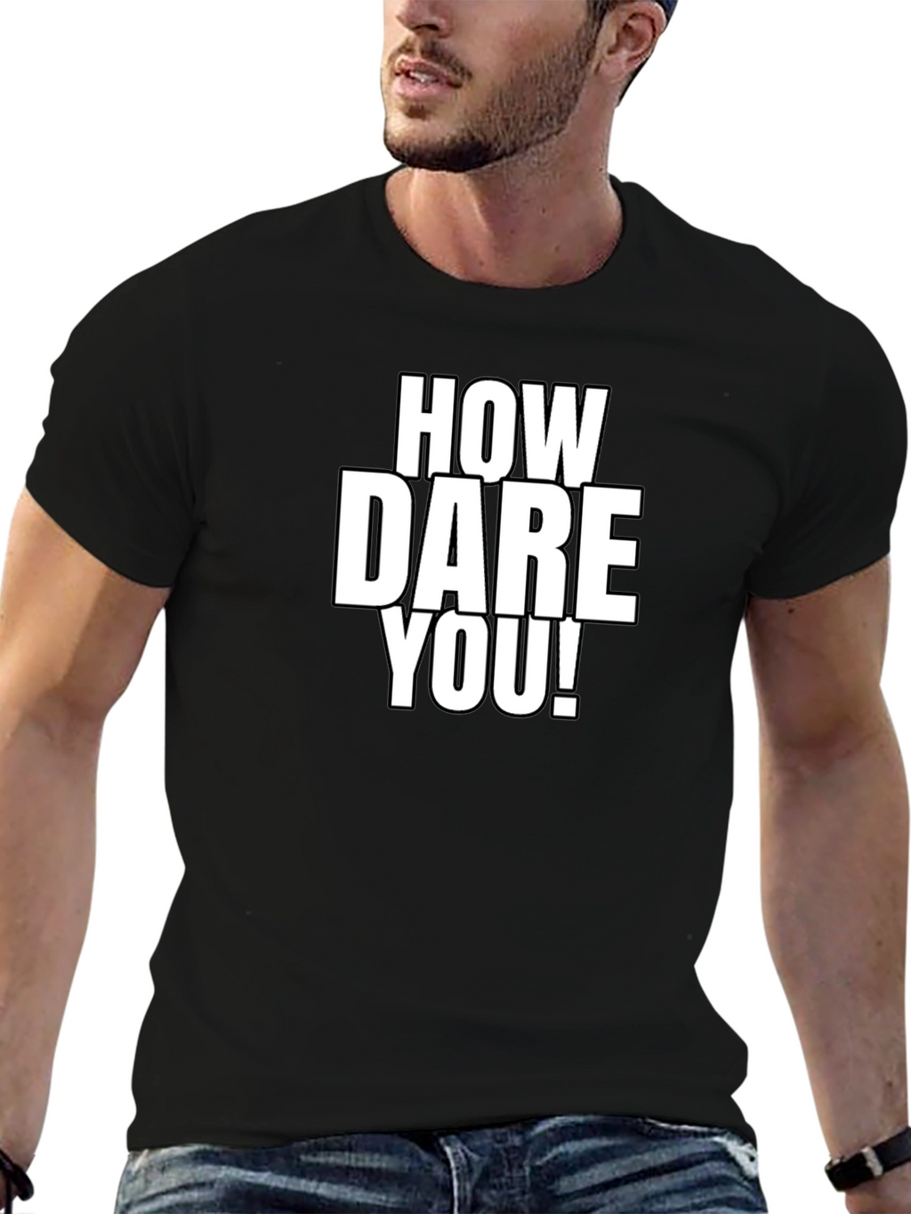 How Dare You! Graphic Tee